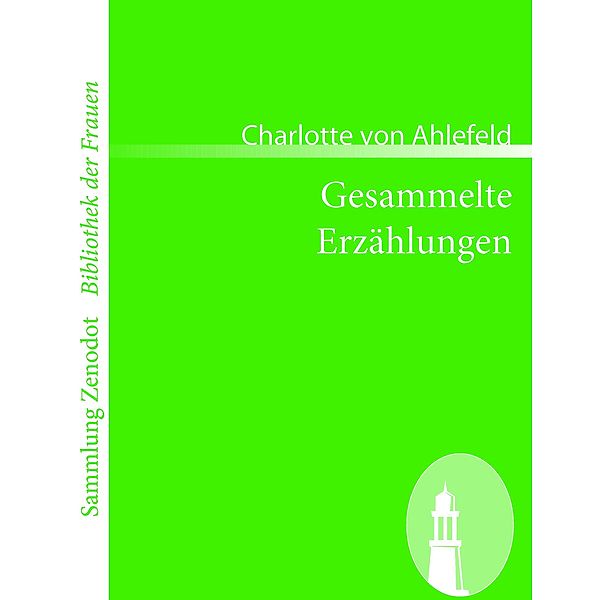 Gesammelte Erzählungen, Charlotte von Ahlefeld