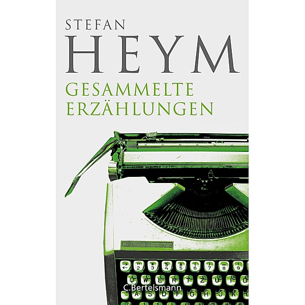 Gesammelte Erzählungen / Stefan-Heym-Werkausgabe, Erzählungen Bd.1, Stefan Heym