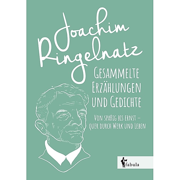 Gesammelte Erzählungen und Gedichte / fabula Verlag Hamburg, Joachim Ringelnatz