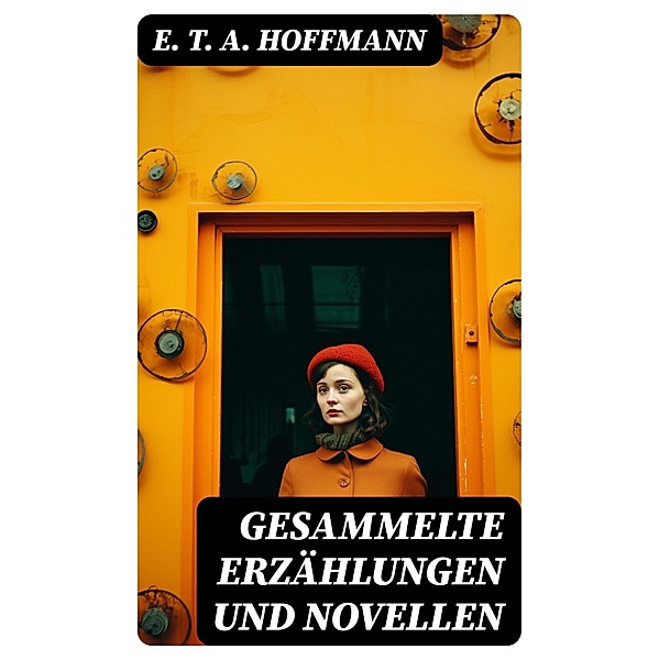 Gesammelte Erzählungen und Novellen, E. T. A. Hoffmann