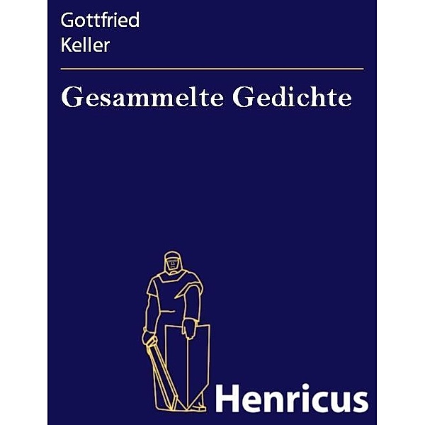 Gesammelte Gedichte, Gottfried Keller
