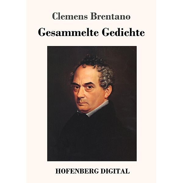 Gesammelte Gedichte, Clemens Brentano