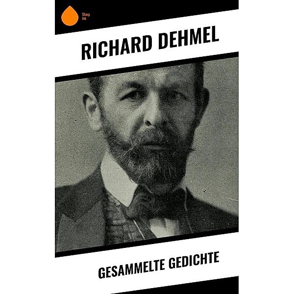 Gesammelte Gedichte, Richard Dehmel