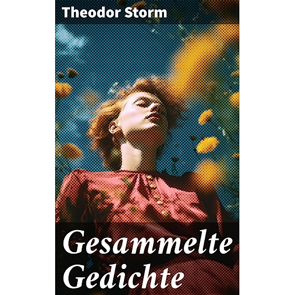 Gesammelte Gedichte, Theodor Storm