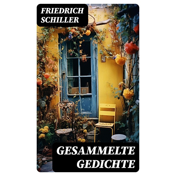 Gesammelte Gedichte, Friedrich Schiller