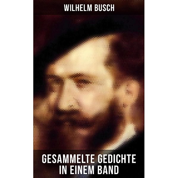 Gesammelte Gedichte in einem Band, Wilhelm Busch