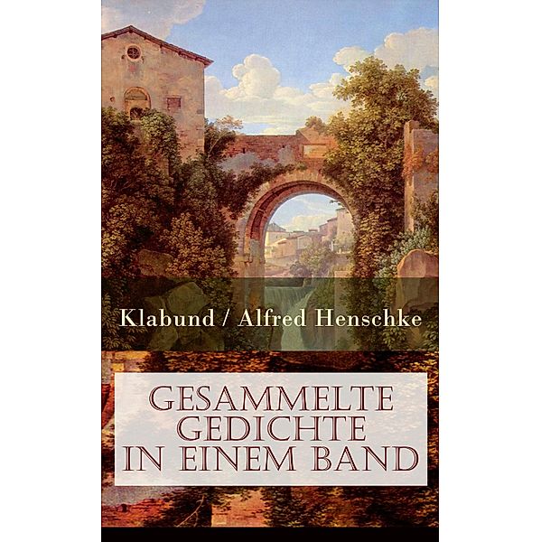 Gesammelte Gedichte in einem Band, Klabund, Alfred Henschke