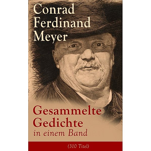 Gesammelte Gedichte in einem Band (310 Titel), Conrad Ferdinand Meyer