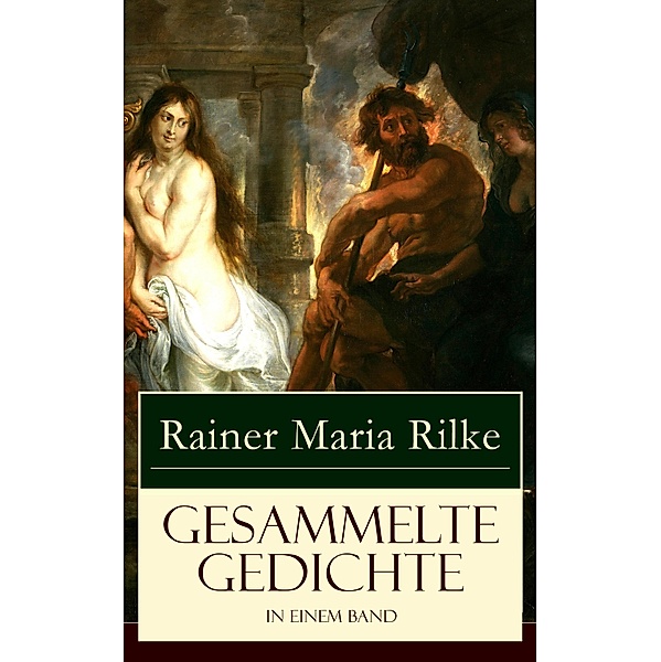 Gesammelte Gedichte in einem Band, Rainer Maria Rilke