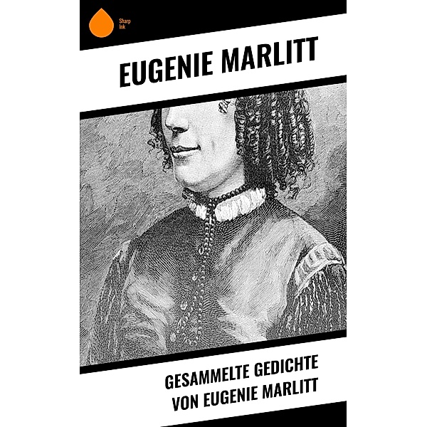 Gesammelte Gedichte von Eugenie Marlitt, Eugenie Marlitt