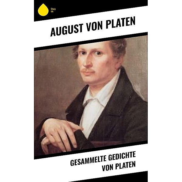 Gesammelte Gedichte von Platen, August von Platen