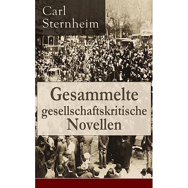 Gesammelte gesellschaftskritische Novellen, Carl Sternheim