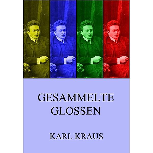 Gesammelte Glossen, Karl Kraus