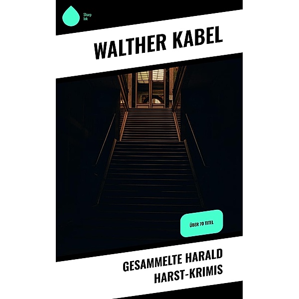 Gesammelte Harald Harst-Krimis, Walther Kabel