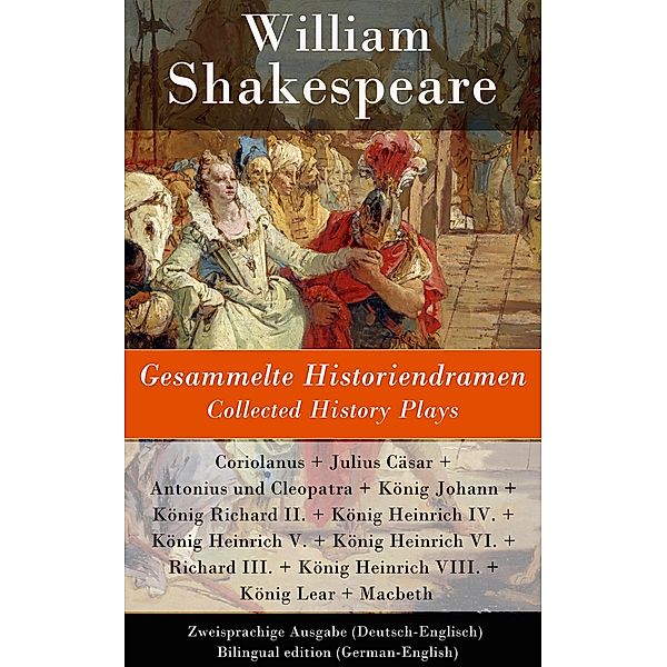 Gesammelte Historiendramen / Collected History Plays - Zweisprachige Ausgabe (Deutsch-Englisch), William Shakespeare