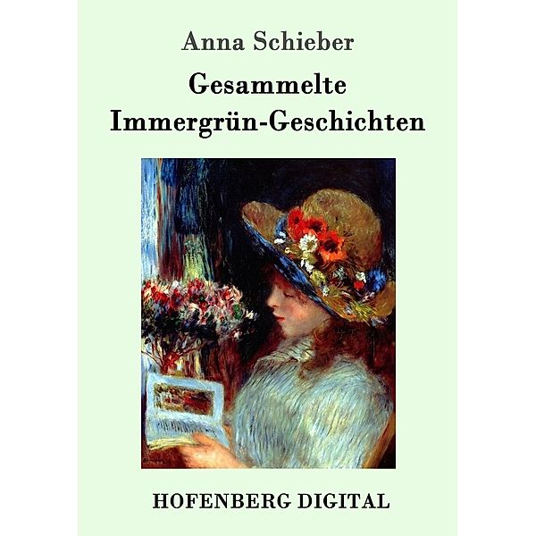 Gesammelte Immergrün-Geschichten, Anna Schieber