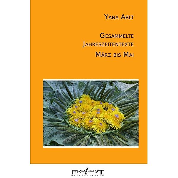 Gesammelte Jahreszeitentexte, Yana Arlt