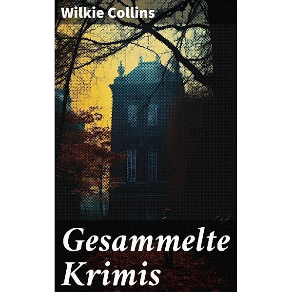 Gesammelte Krimis, Wilkie Collins