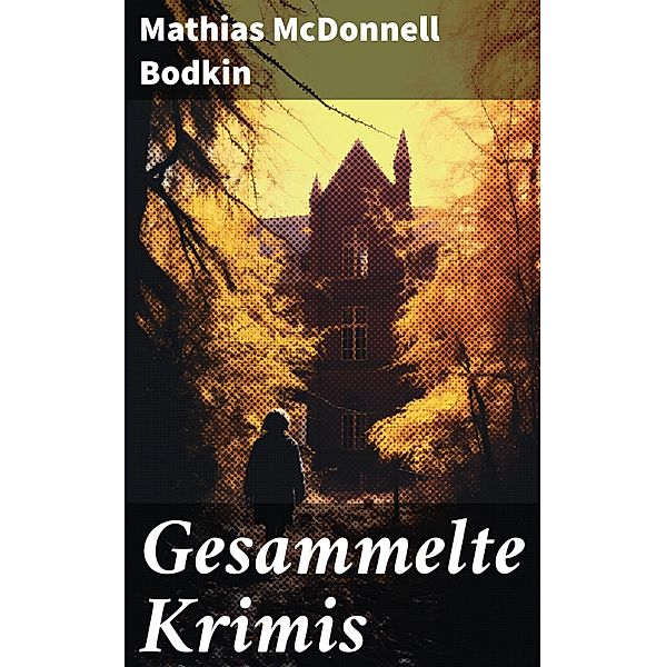 Gesammelte Krimis, Mathias McDonnell Bodkin