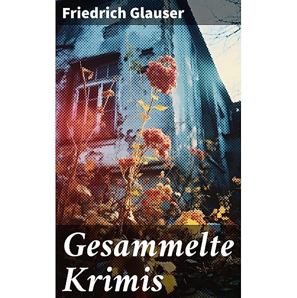 Gesammelte Krimis, Friedrich Glauser