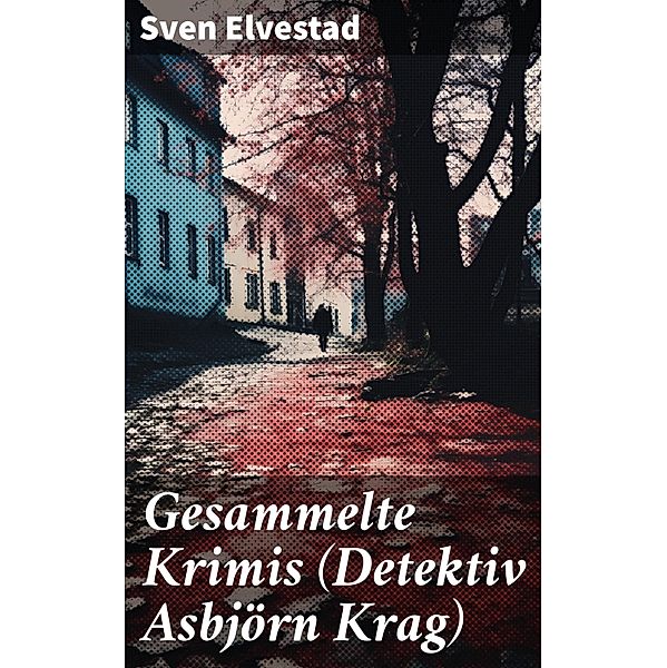 Gesammelte Krimis (Detektiv Asbjörn Krag), Sven Elvestad