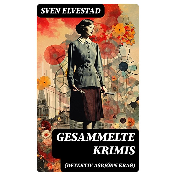 Gesammelte Krimis (Detektiv Asbjörn Krag), Sven Elvestad