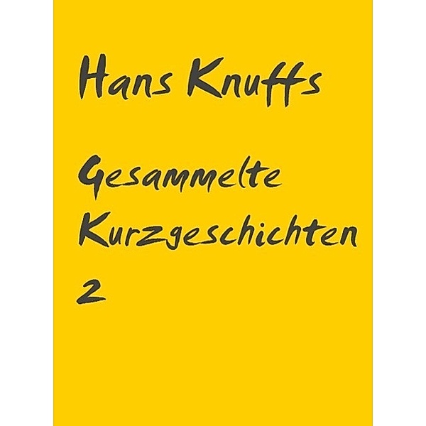 Gesammelte Kurzgeschichten 2, Hans Knuffs