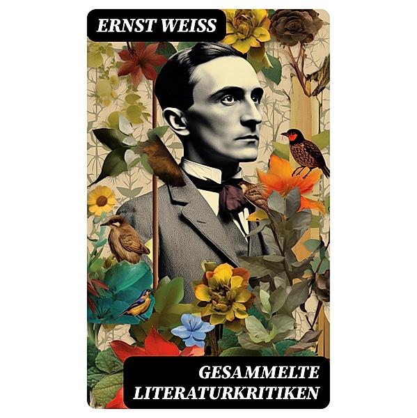 Gesammelte Literaturkritiken, Ernst Weiß