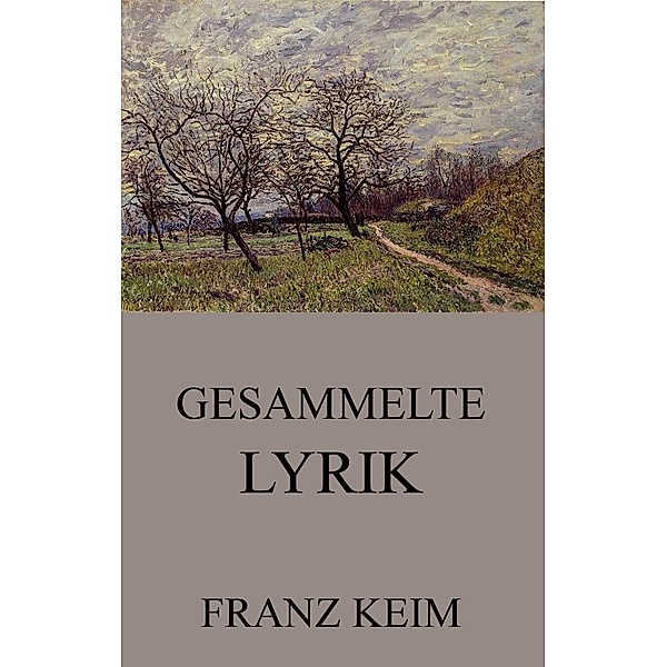 Gesammelte Lyrik, Franz Keim