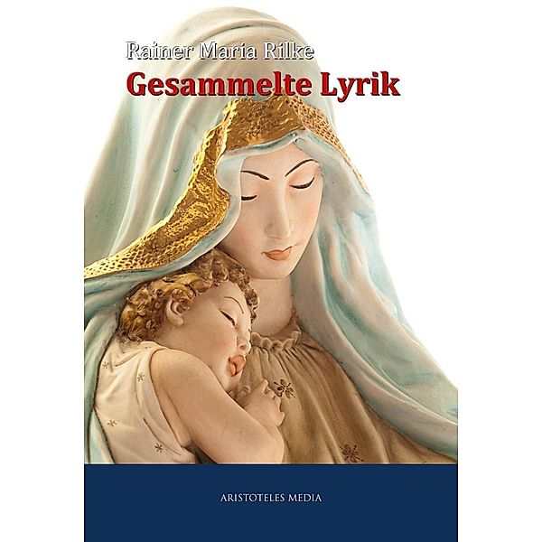 Gesammelte Lyrik, Rainer Maria Rilke