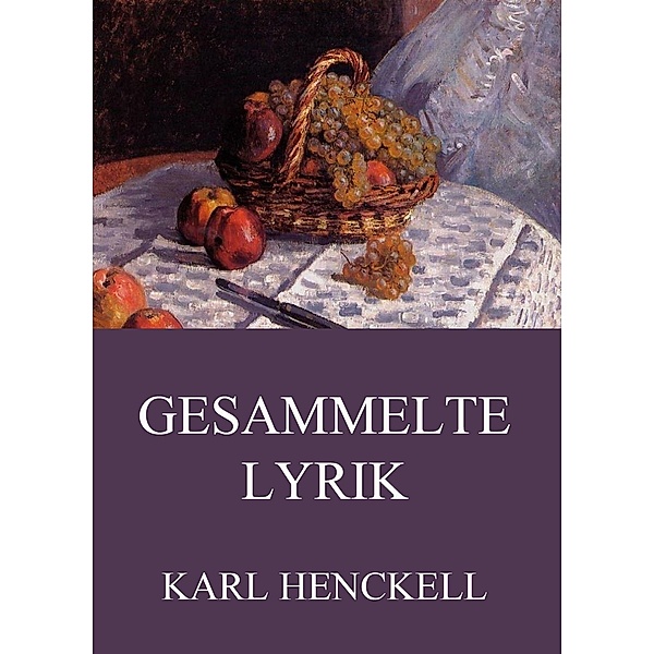 Gesammelte Lyrik, Karl Henckell