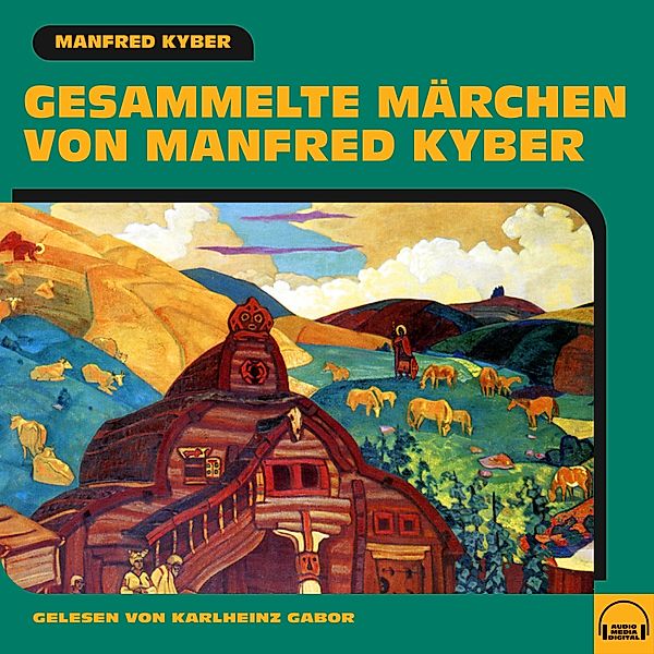 Gesammelte Märchen von Manfred Kyber, Manfred Kyber