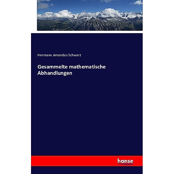 Gesammelte mathematische Abhandlungen, Hermann Amandus Schwarz