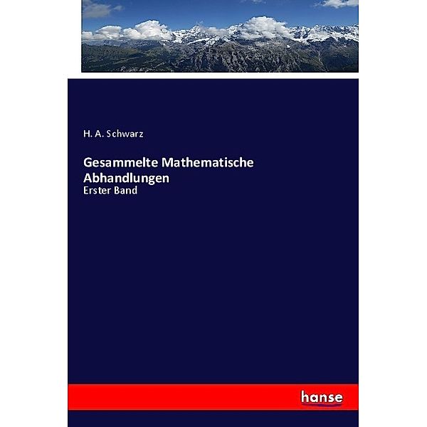 Gesammelte Mathematische Abhandlungen, H. A. Schwarz
