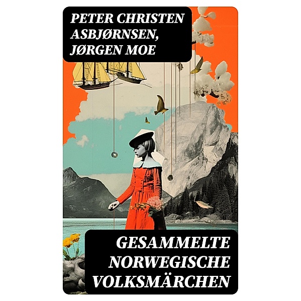 Gesammelte Norwegische Volksmärchen, Peter Christen Asbjørnsen, Jørgen Moe