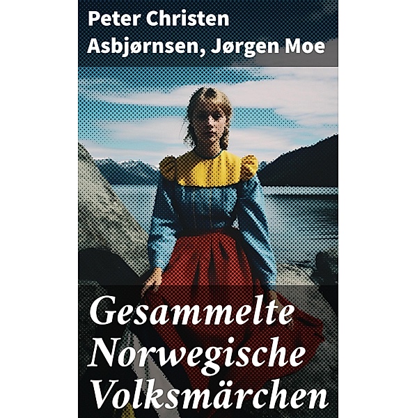 Gesammelte Norwegische Volksmärchen, Peter Christen Asbjørnsen, Jørgen Moe
