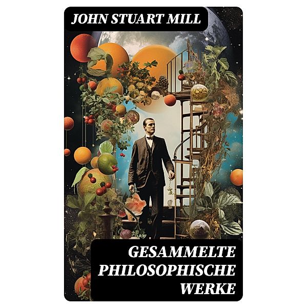 Gesammelte philosophische Werke, John Stuart Mill