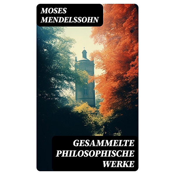 Gesammelte philosophische Werke, Moses Mendelssohn