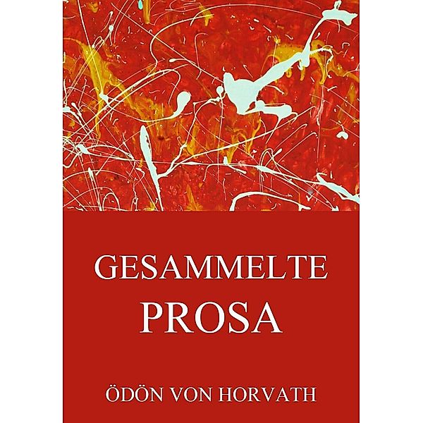 Gesammelte Prosa, Ödön von Horvath