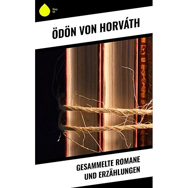 Gesammelte Romane und Erzählungen, Ödön von Horváth