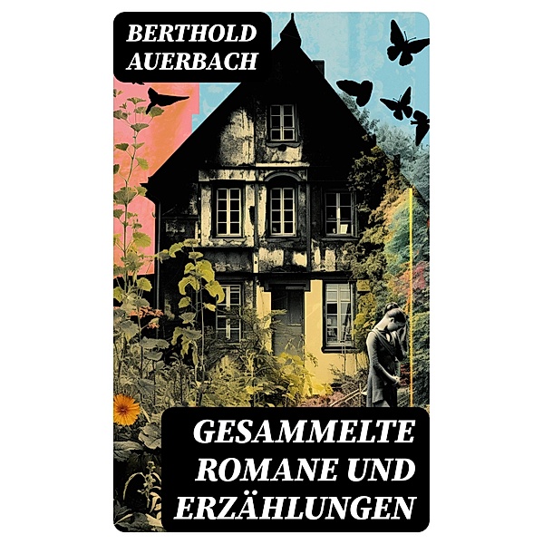 Gesammelte Romane und Erzählungen, Berthold Auerbach