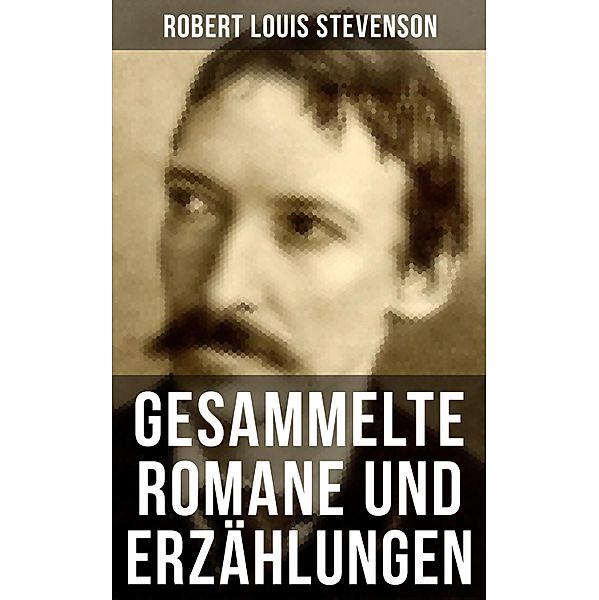 Gesammelte Romane und Erzählungen von Robert Louis Stevenson, Robert Louis Stevenson