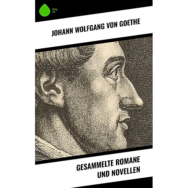 Gesammelte Romane und Novellen, Johann Wolfgang von Goethe