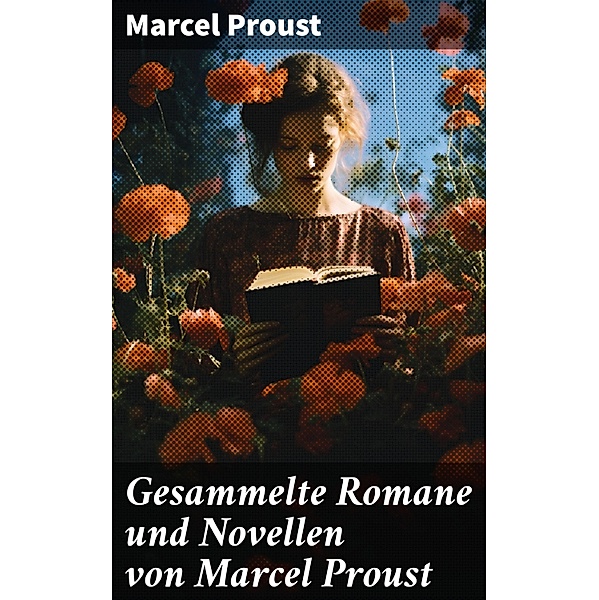 Gesammelte Romane und Novellen von Marcel Proust, Marcel Proust