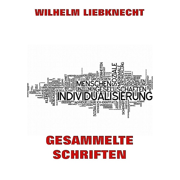 Gesammelte Schriften, Wilhelm Liebknecht