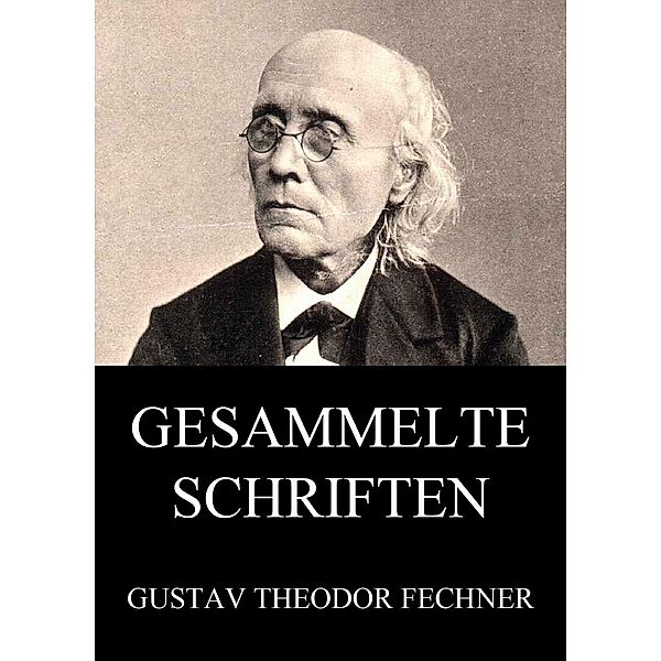 Gesammelte Schriften, Gustav Theodor Fechner