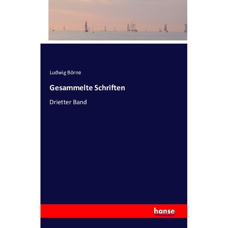 Gesammelte Schriften - Ludwig Börne, Kartoniert (TB) - Ludwig Börne