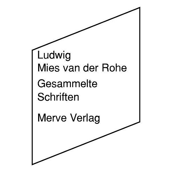 Gesammelte Schriften, Ludwig Mies van der Rohe