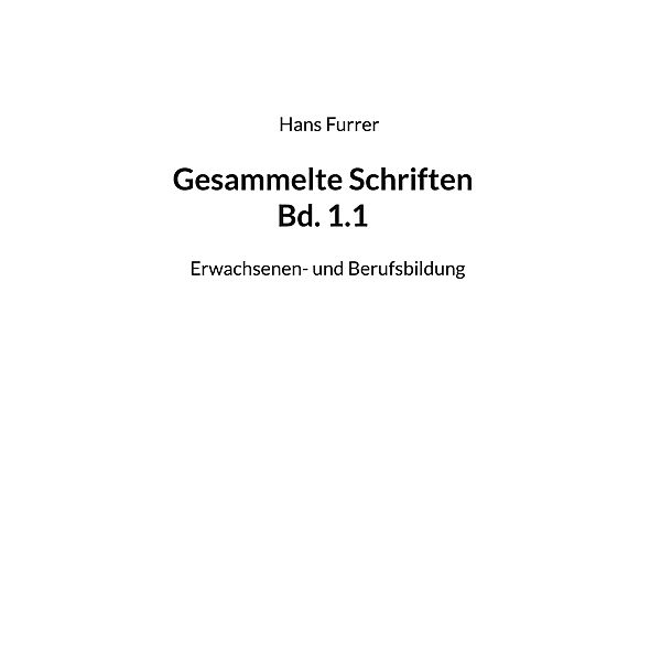 Gesammelte Schriften Bd. 1.1, Hans Furrer