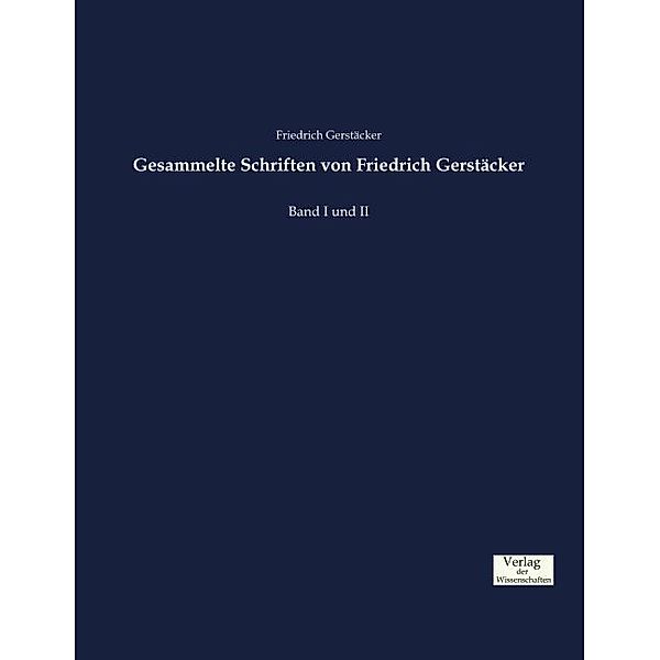Gesammelte Schriften.Bd.1/2, Friedrich Gerstäcker